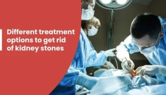 Different Treatment Options to Get Rid of Kidney Stones